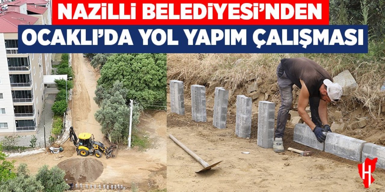 Nazilli Belediyesi’nden Ocaklı Mahallesi’nde yol yapım çalışması