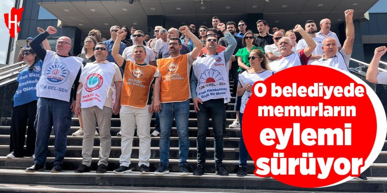 Belediyede memurların eylemi sürüyor