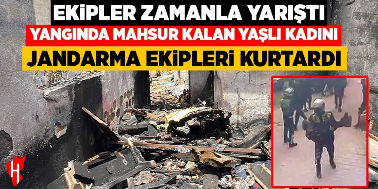 Ekipler zamanla yarıştı: Yangında mahsur kalan yaşlı kadını jandarma ekipleri kurtardı