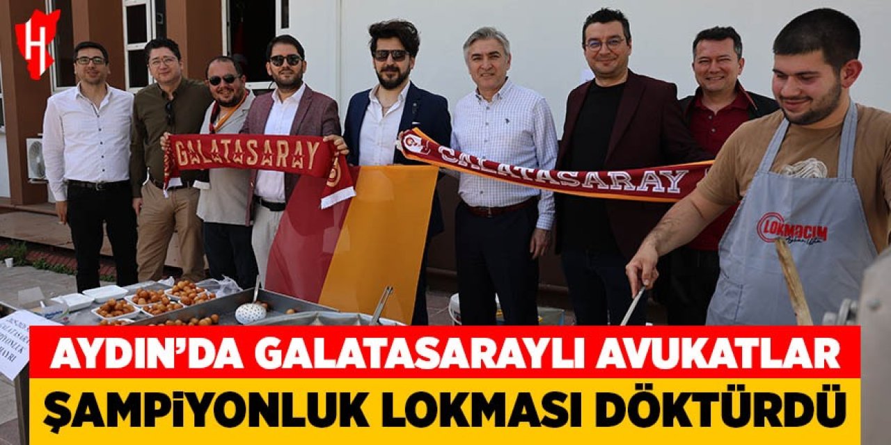 Aydın'da Galatasaraylı avukatlar, şampiyonluk lokması döktürdü