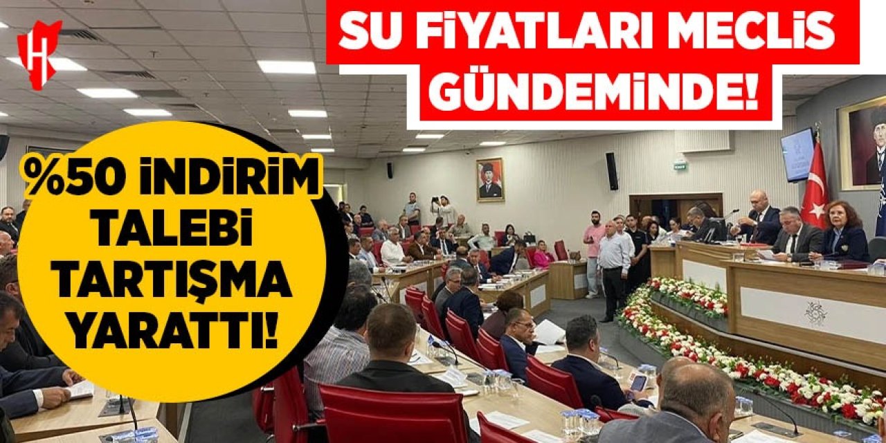 Aydın Büyükşehir Meclisi'nde su fiyatlarında indirim tartışması