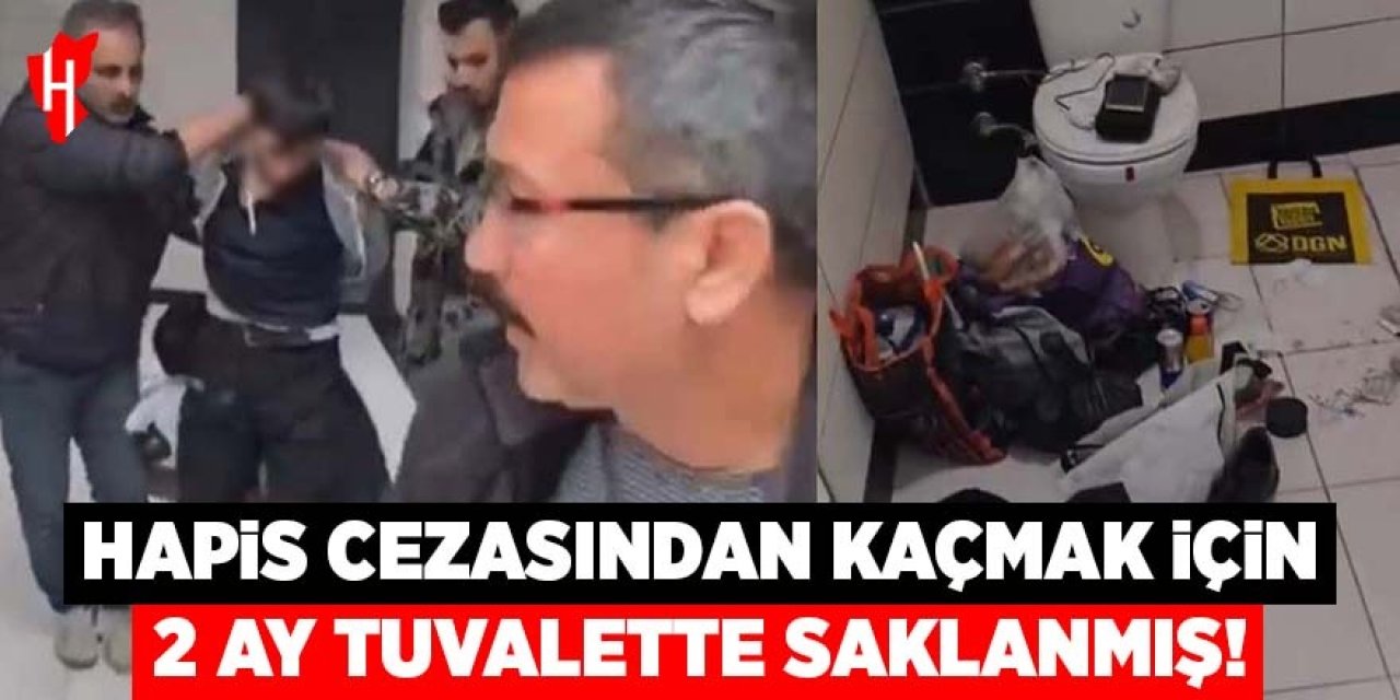 Hapis cezasından kaçmak için 2 ay tuvalette saklanmış