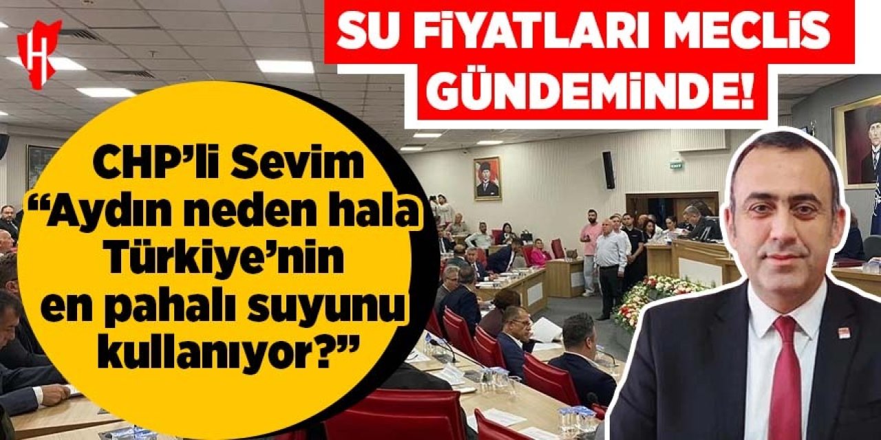 CHP'li Sevim: Aydın neden hala Türkiye'nin en pahalı suyunu kullanıyor?