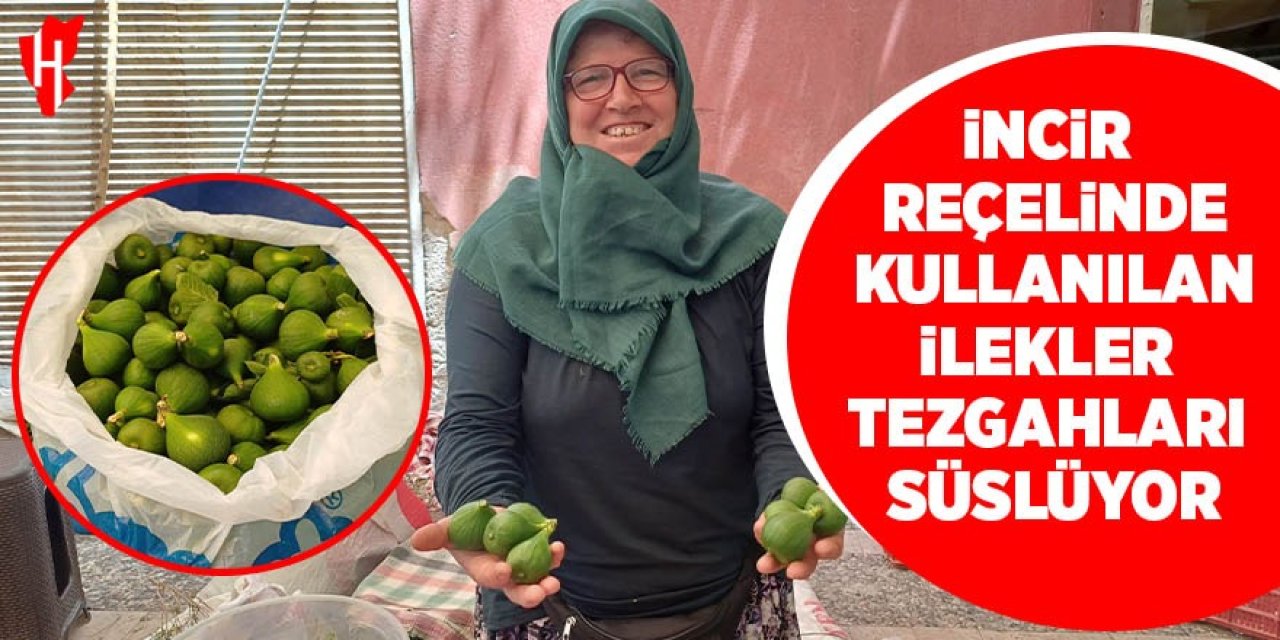 Aydın'da incir reçelinde kullanılan ilekler tezgahları süslüyor