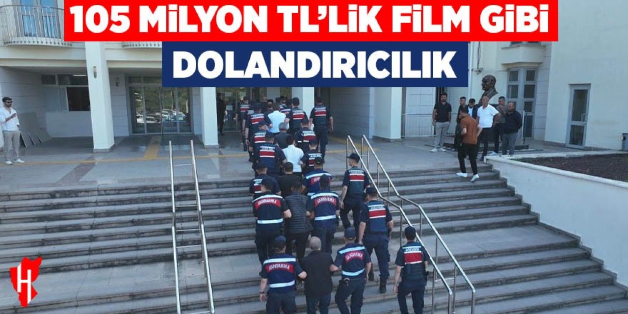 105 milyon TL'lik film gibi dolandırıcılık