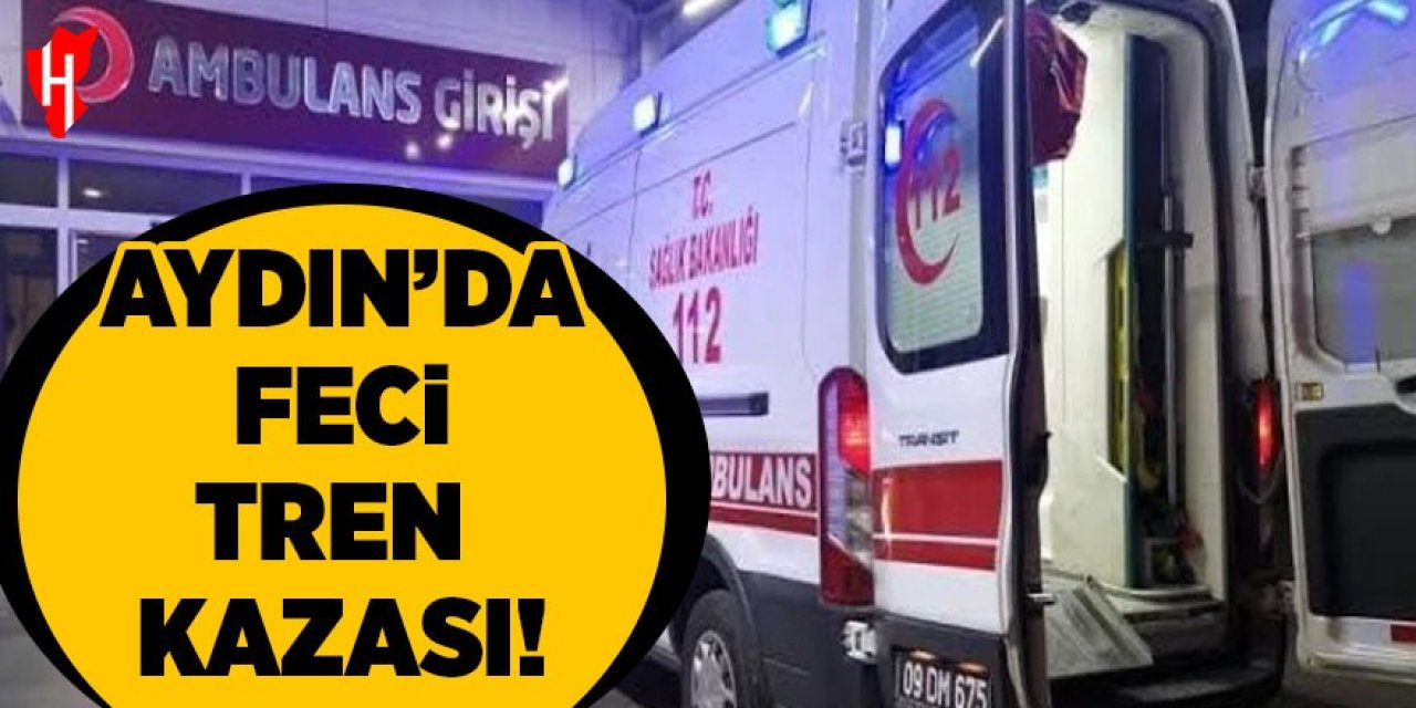 Aydın'da feci tren kazası