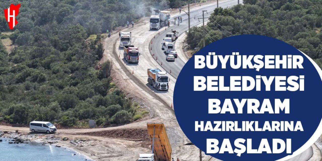 Büyükşehir Belediyesi bayram hazırlıklarına başladı