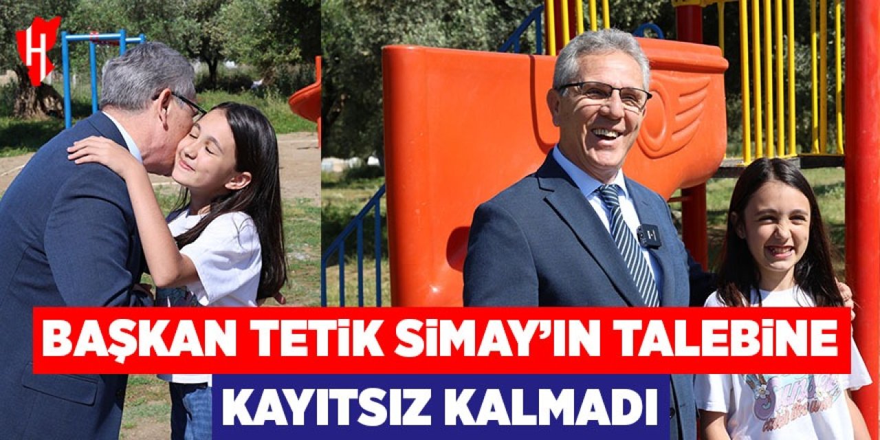 Başkan Tetik, Simay’ın talebine kayıtsız kalmadı