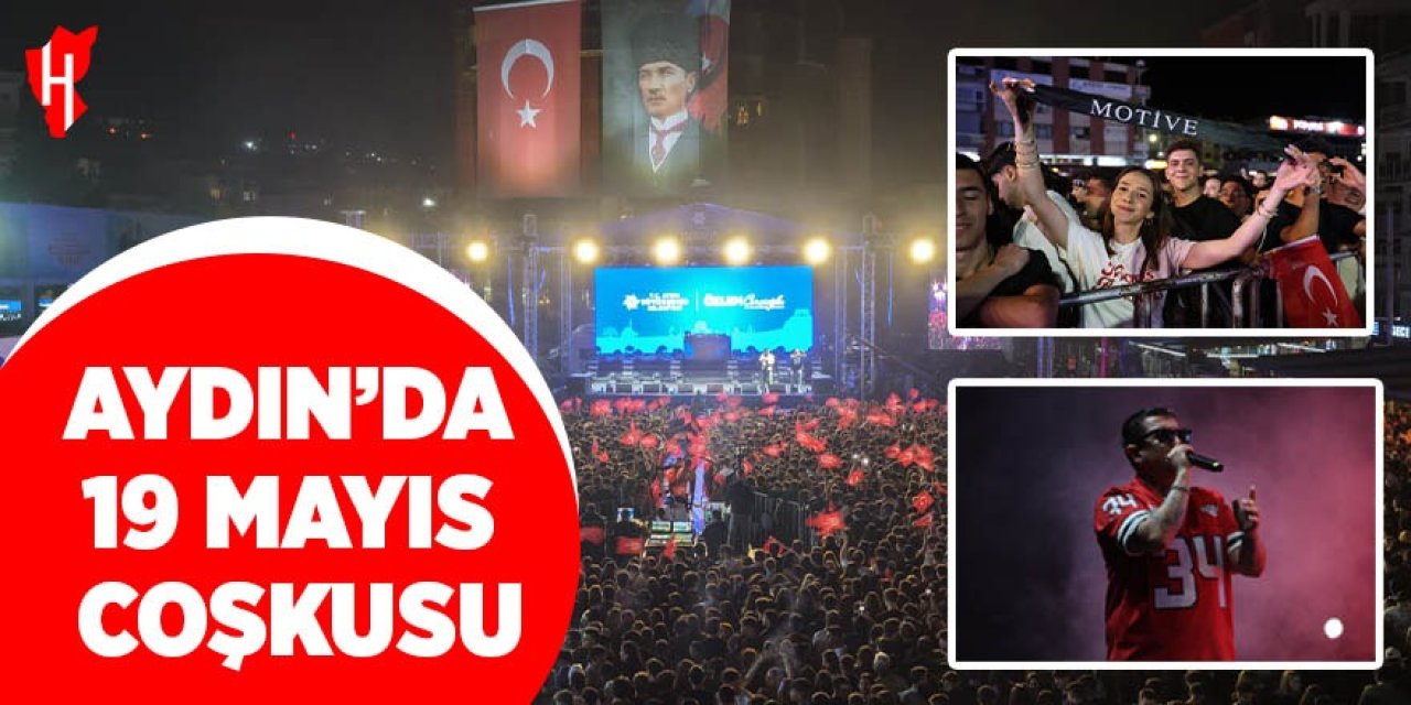 Aydın'da 19 Mayıs coşkusu: 40 bin Aydınlıyla kutlandı
