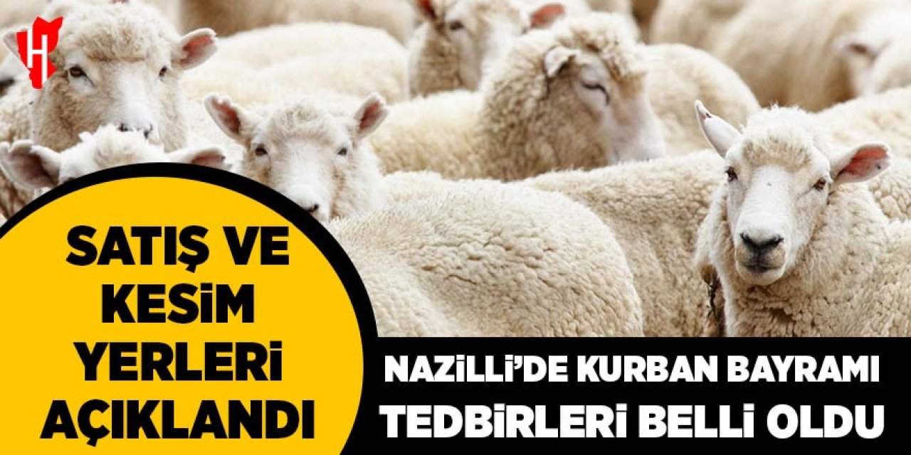 Nazilli'de Kurban Bayramı tedbirleri belli oldu: Satış ve kesim yerleri açıklandı