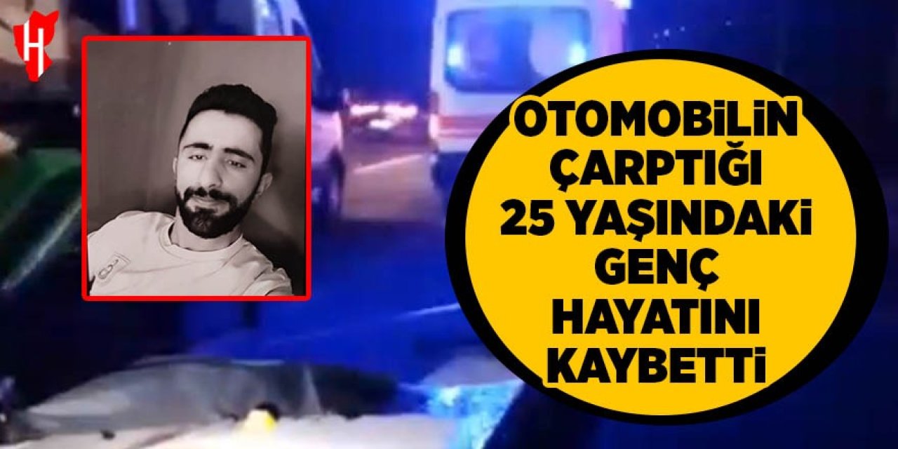 Otomobilin çarptığı genç hayatını kaybetti