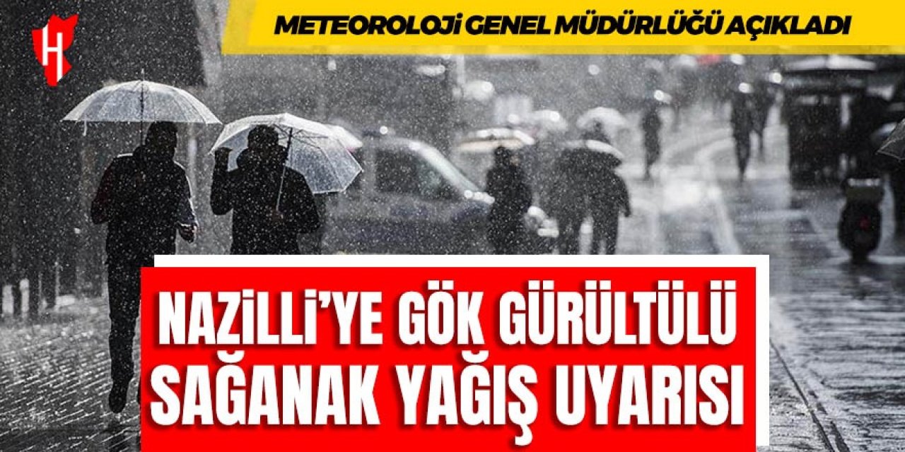 Nazilli dikkat! Gök gürültülü sağanak yağış geliyor