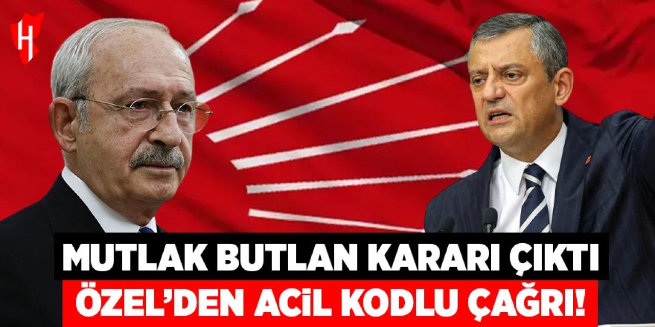 Mutlak butlan karar çıktı: Özel'den acil kodlu çağrı