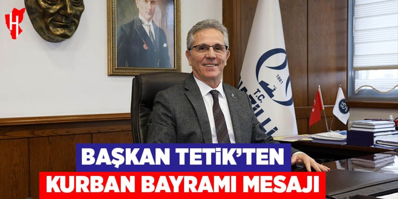 Başkan Tetik’ten Kurban Bayramı mesajı