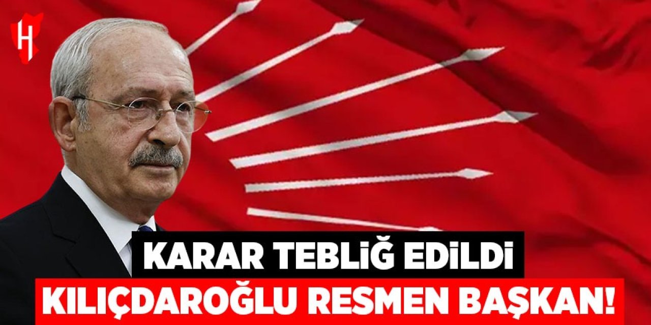 Karar tebliğ edildi: Kılıçdaroğlu resmen başkan!
