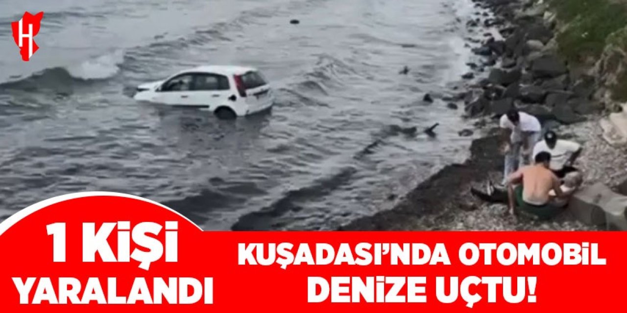 Kuşadası’nda otomobil denize uçtu: 1 yaralı
