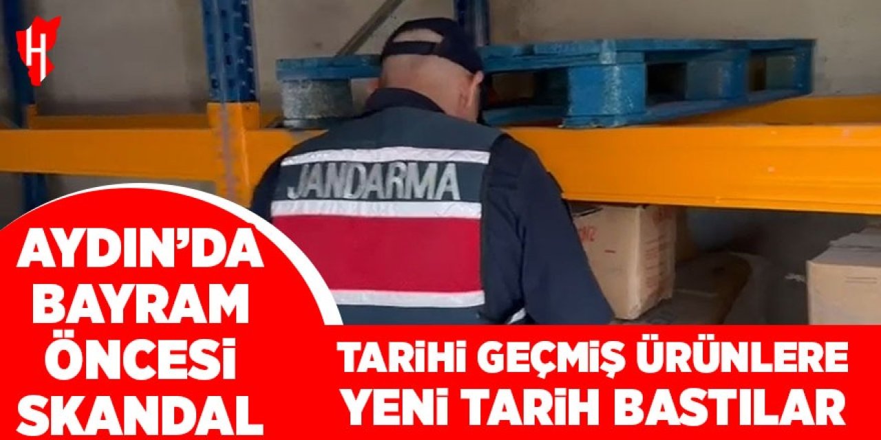 Aydın'da bayram öncesi skandal: Tarihi geçmiş ürünlere yeni tarih bastılar