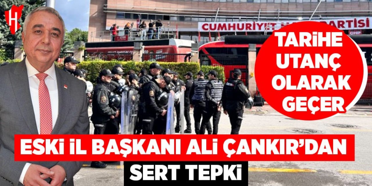 Eski İl Başkanı Ali Çankır’dan sert tepki: Tarihe utanç olarak geçer