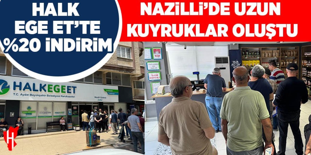 Halk Ege Et yüzde 20 indirime gitti! Nazilli’de uzun kuyruklar oluştu