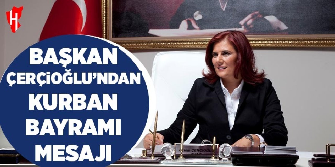 Başkan Çerçioğlu’ndan Kurban Bayramı mesajı