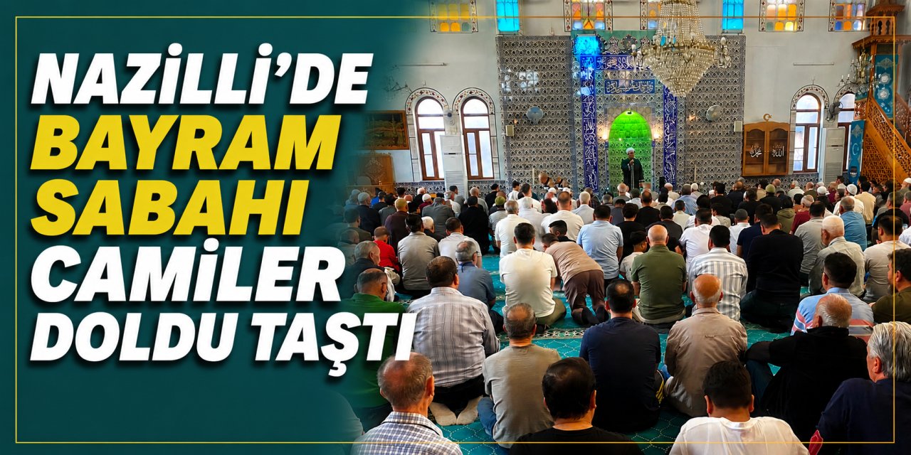 Nazilli’de camiler doldu taştı