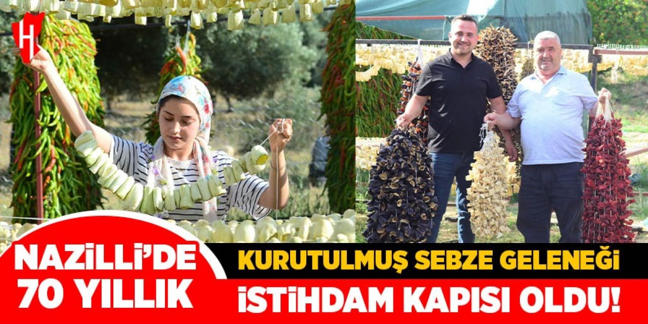 Nazilli'de 70 yıllık kurutulmuş sebze geleneği istihdam kapısı oldu