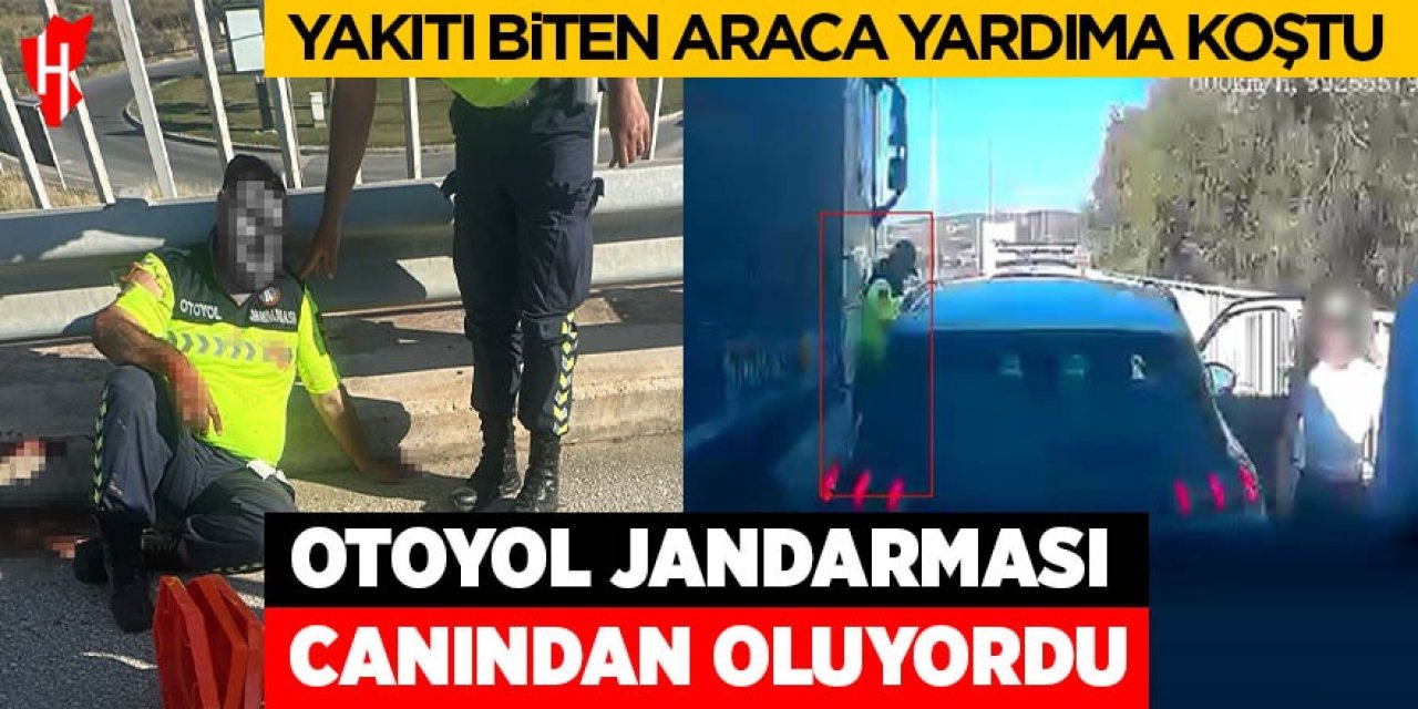 Yakıtı biten araca yardıma koşmuştu: Otoyol jandarması canından oluyordu