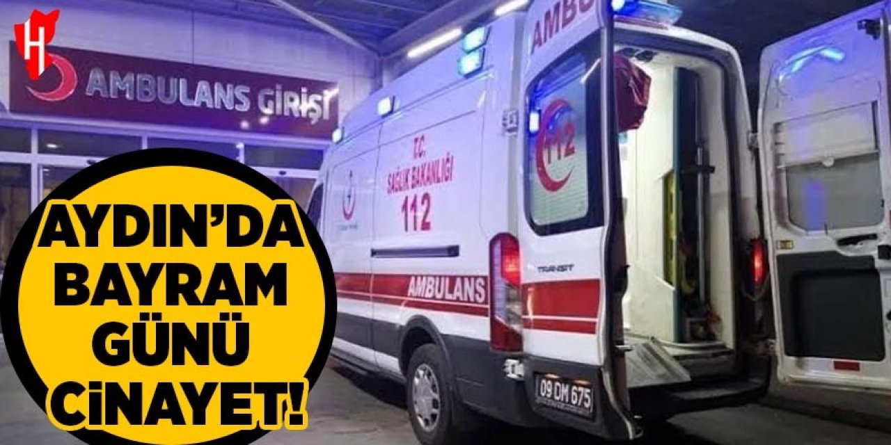 Aydın’da bayram günü komşu cinayeti!