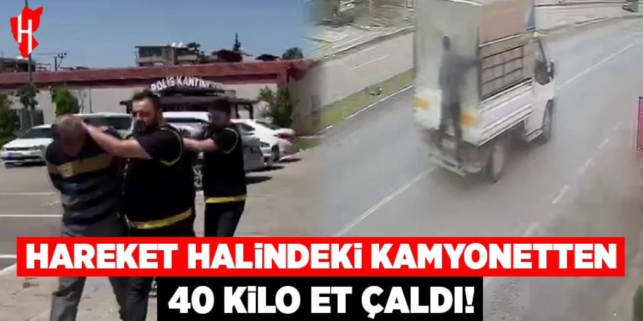 Hareket halindeki kamyonetten 40 kilo et çaldı