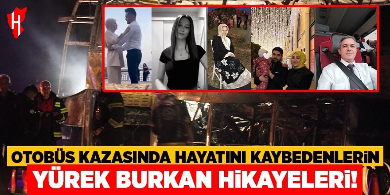 Otobüs kazasında hayatını kaybedenlerin yürek burkan hikayeleri