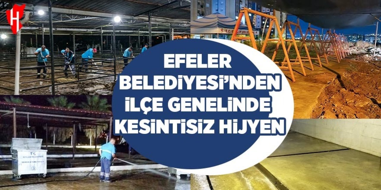 Efeler Belediyesi'nden ilçe genelinde kesintisiz hijyen