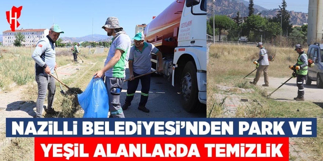 Nazilli Belediyesi'nden park ve yeşil alanlarda temizlik
