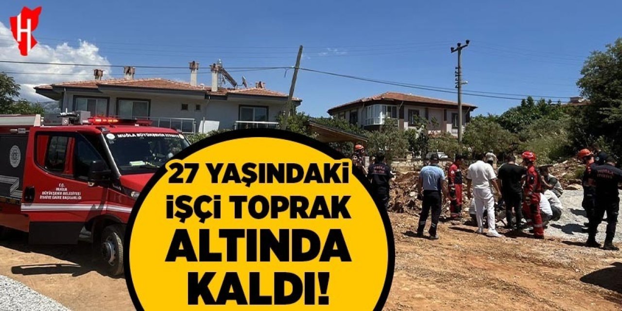 Altyapı çalışmasında 27 yaşındaki işçi toprak altında kaldı