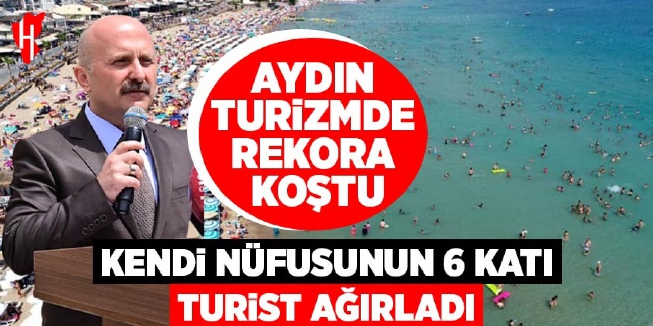 Aydın turizmde rekora koştu: Nüfusunun 6 katı turist ağırladı