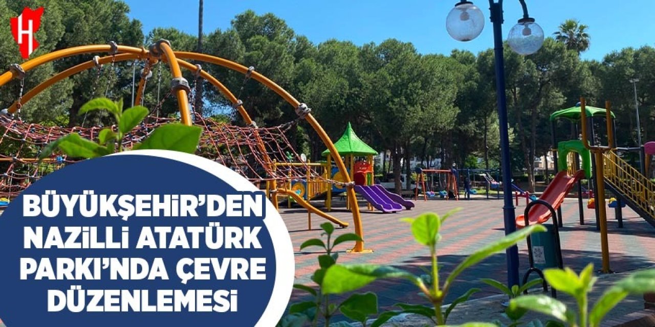 Aydın Büyükşehir’den Nazilli Atatürk Parkı’nda çevre düzenlemesi