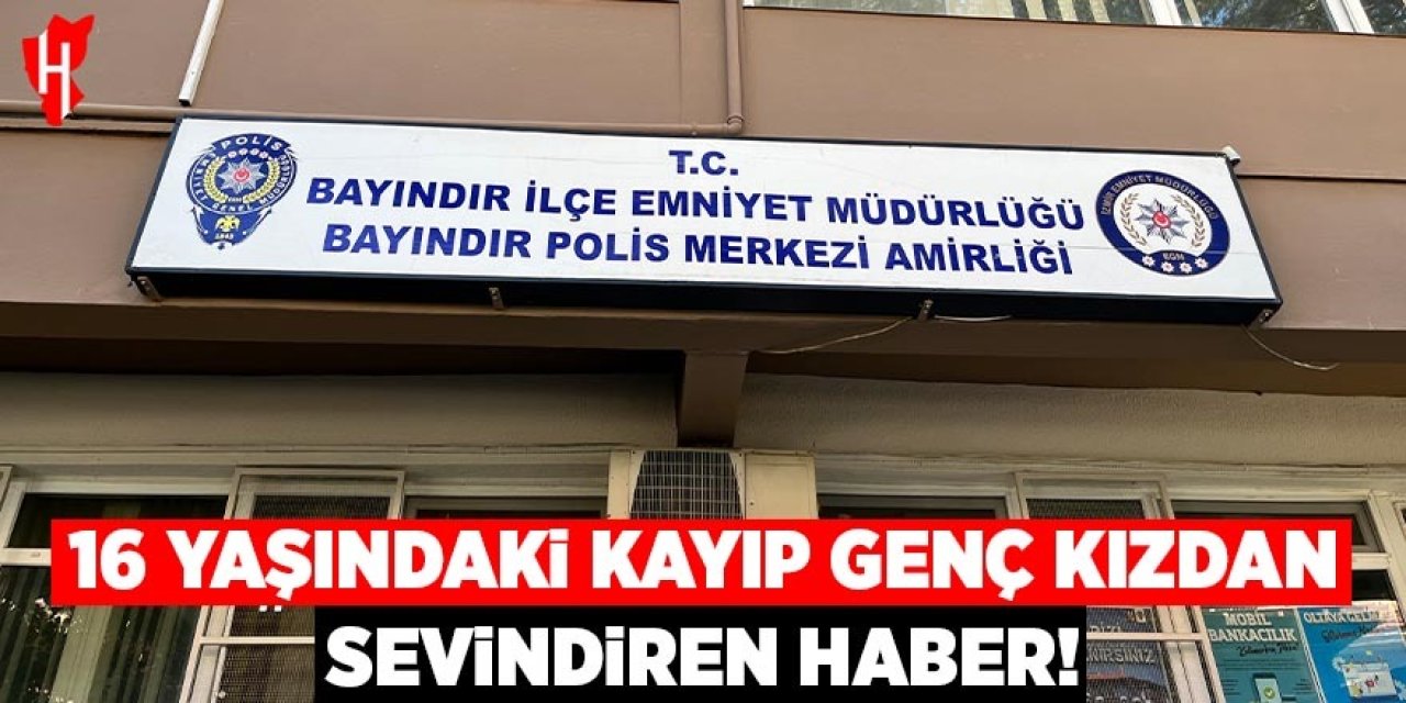 16 yaşındaki kayıp genç kızdan sevindiren haber