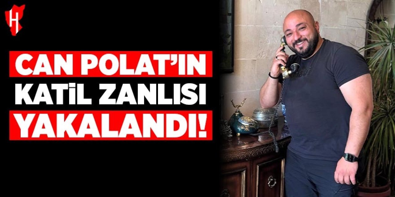 Can Polat'ın katil zanlısı yakalandı