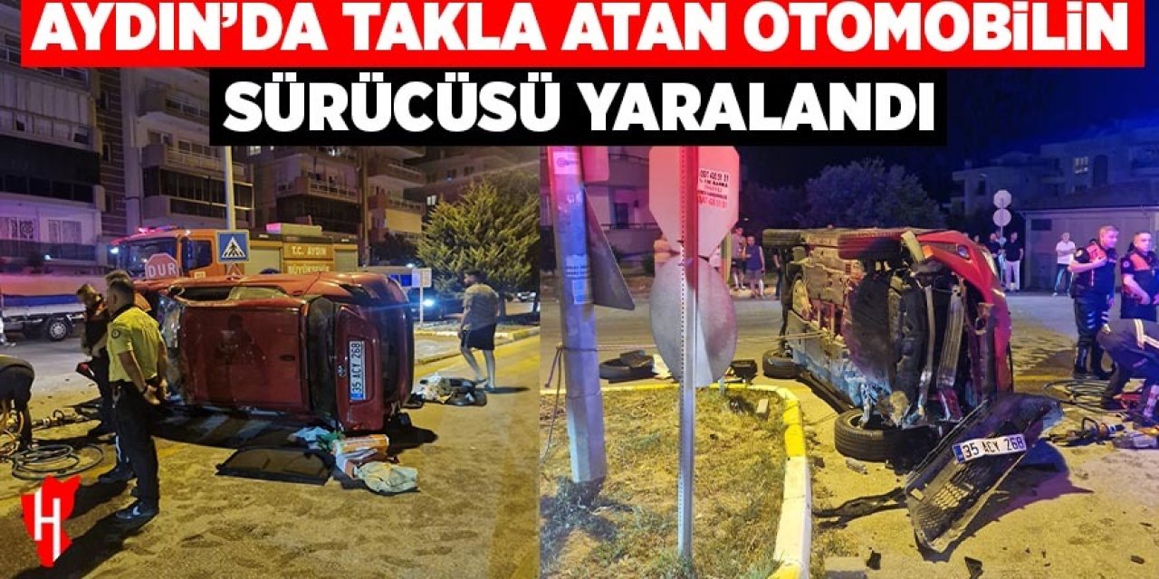 Aydın'da takla atan otomobilin sürücüsü yaralandı