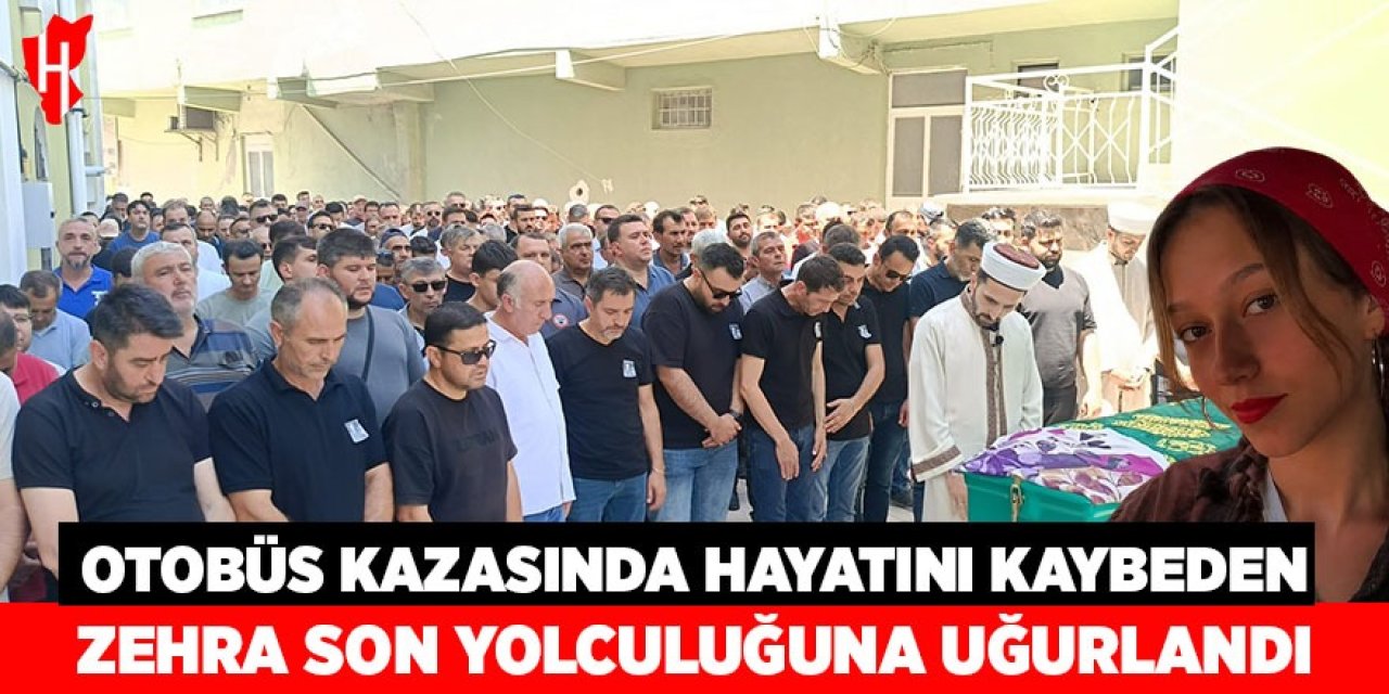 Mezuniyete giderken otobüs kazasında ölen Zehra gözyaşlarıyla uğurlandı