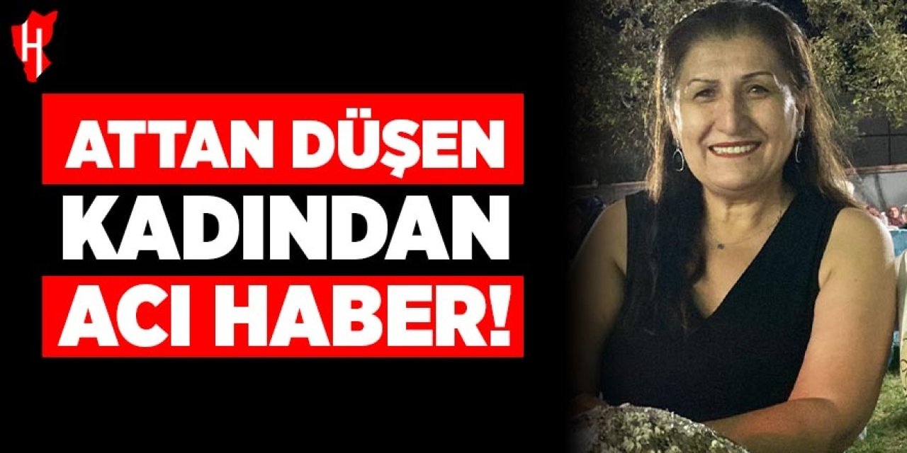 Attan düşen kadından acı haber