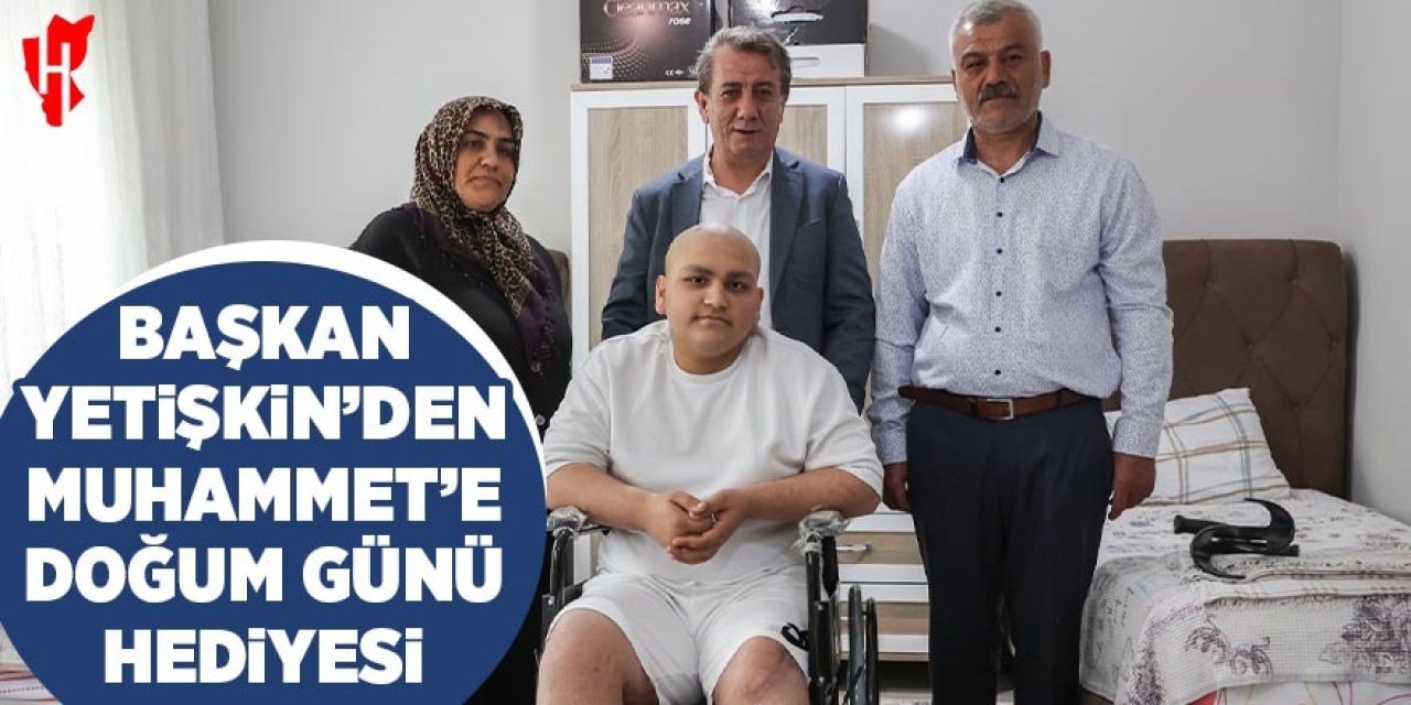 Başkan Yetişkin’den Muhammet’e doğum günü hediyesi