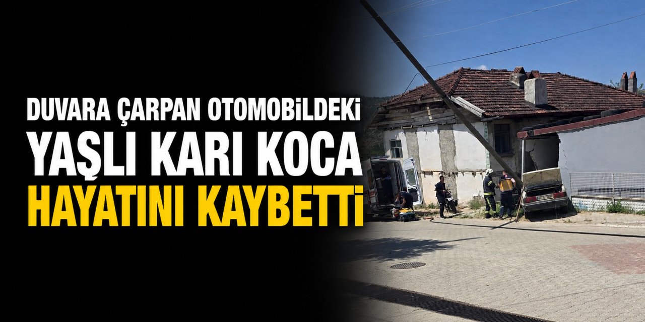 Duvara çarpan otomobildeki yaşlı çift hayatını kaybetti