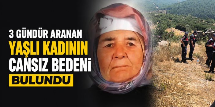 3 gündür aranan 84 yaşındaki kadının cansız bedeni bulundu