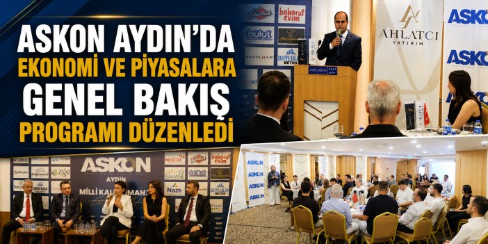 ASKON Aydın'da Ekonomi ve Piyasalara Genel Bakış programı düzenledi