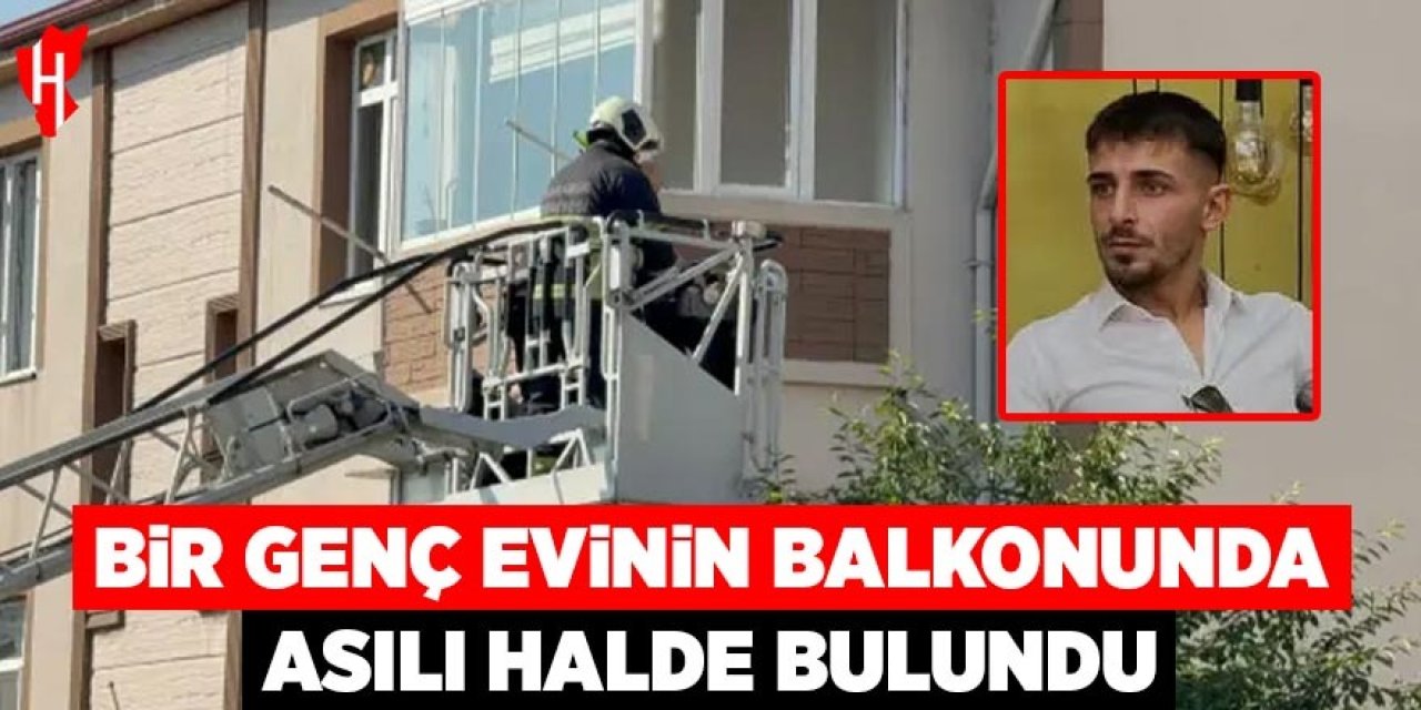 Bir genç evinin balkonunda asılı halde bulundu