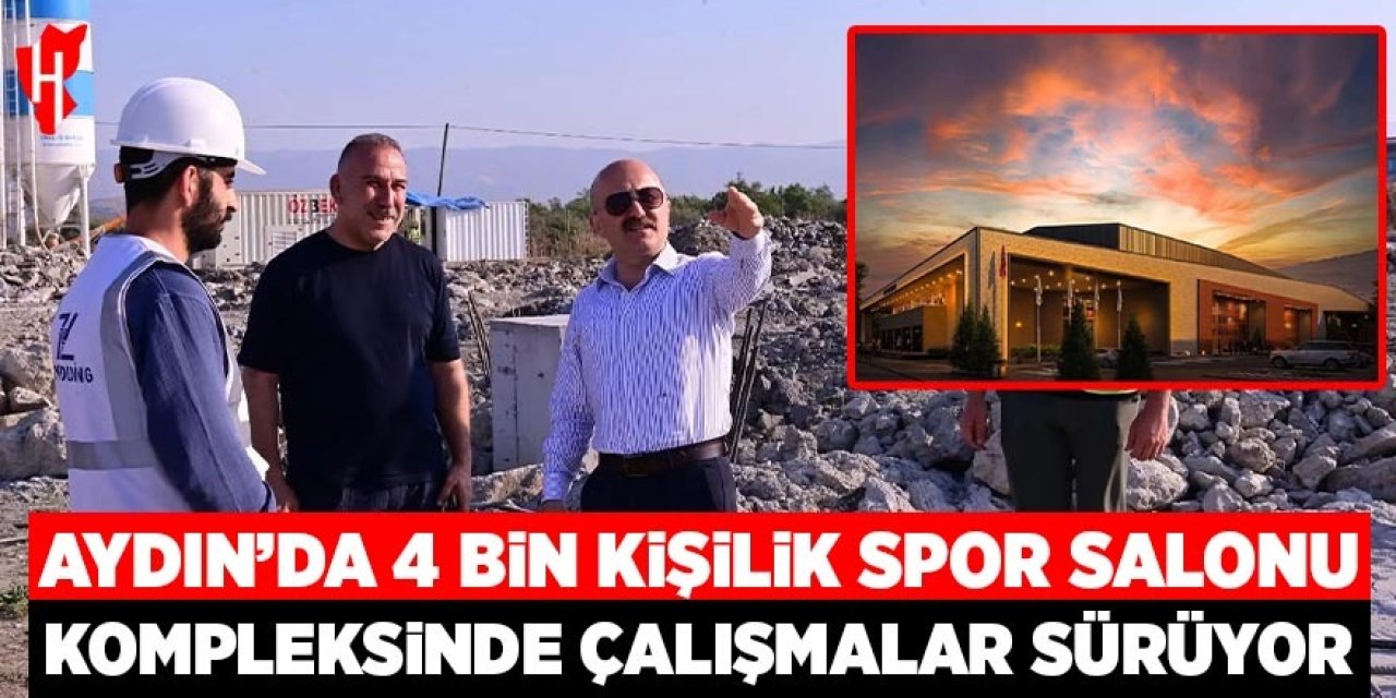 Aydın’da 4 bin kişilik spor salonu kompleksinde çalışmalar sürüyor