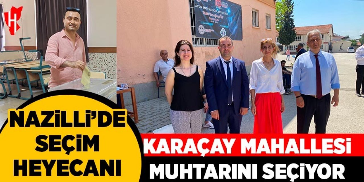 Nazilli'de seçim heyecanı: Karaçay Mahallesi muhtarını seçiy