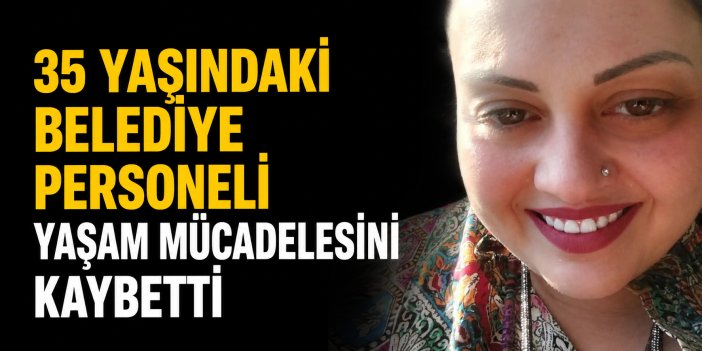 35 yaşındaki belediye personeli yaşam savaşını kay