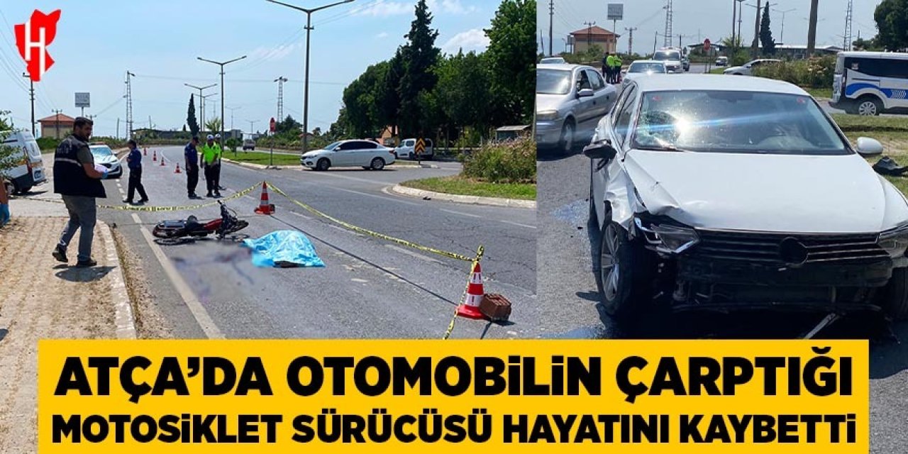 Atça’da otomobilin çarptığı motosiklet sürücüsü hayatını kay