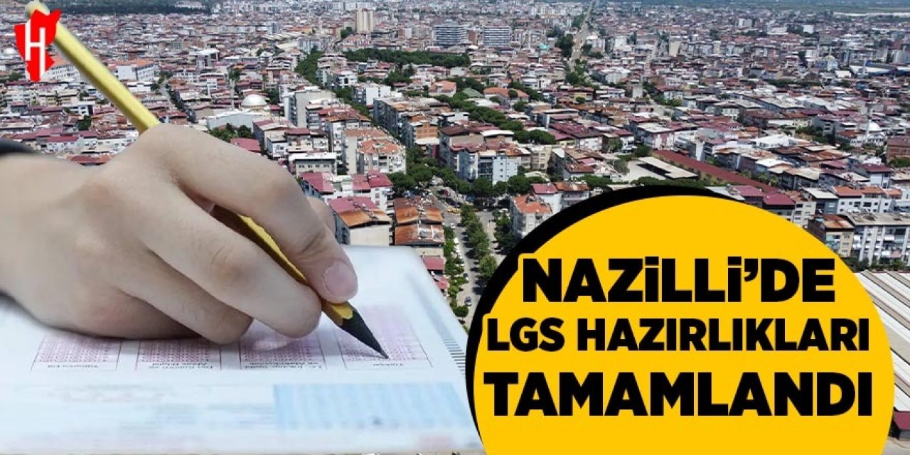 Nazilli'de LGS hazırlıkları tamamlandı